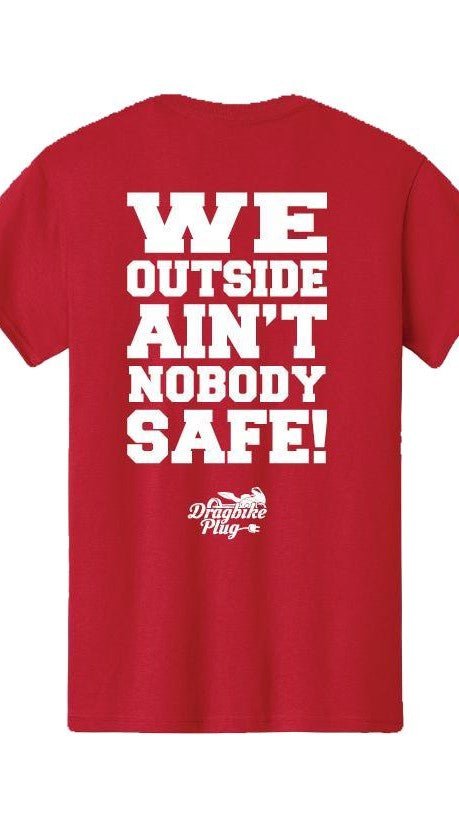 We Outside Aint Nobody Safe